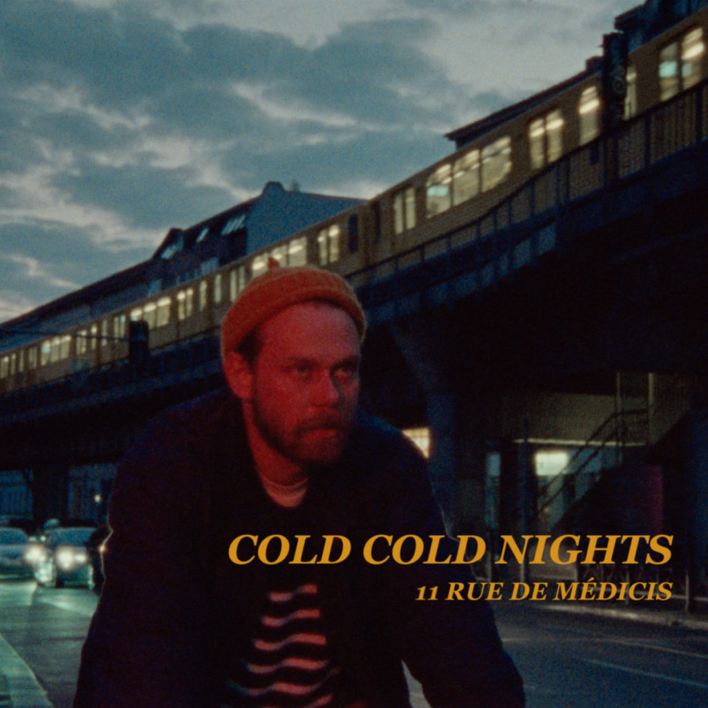 Single: Cold Cold Nights – 11 Rue de M​é​dicis