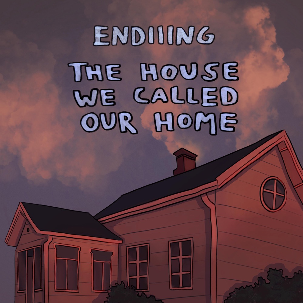 Single: Endiiing – The House We Called Our Home
