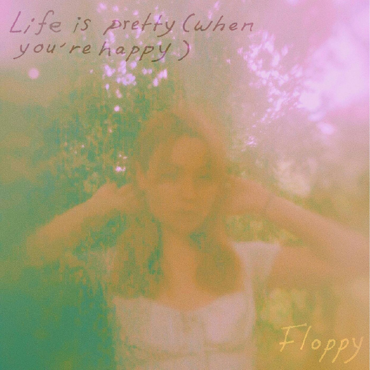 Single: Floppy – Life is pretty (when you’re happy)