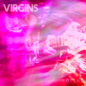 Single: Virgins – s o f t e r