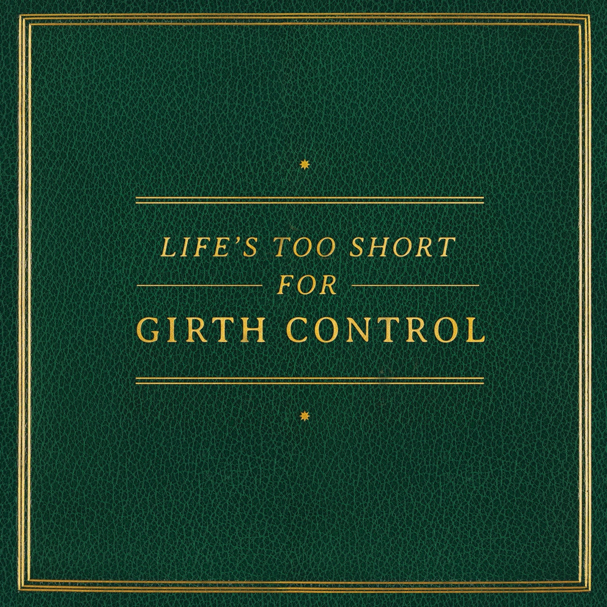 Album: Girth Control – Life’s too Short for Girth Control