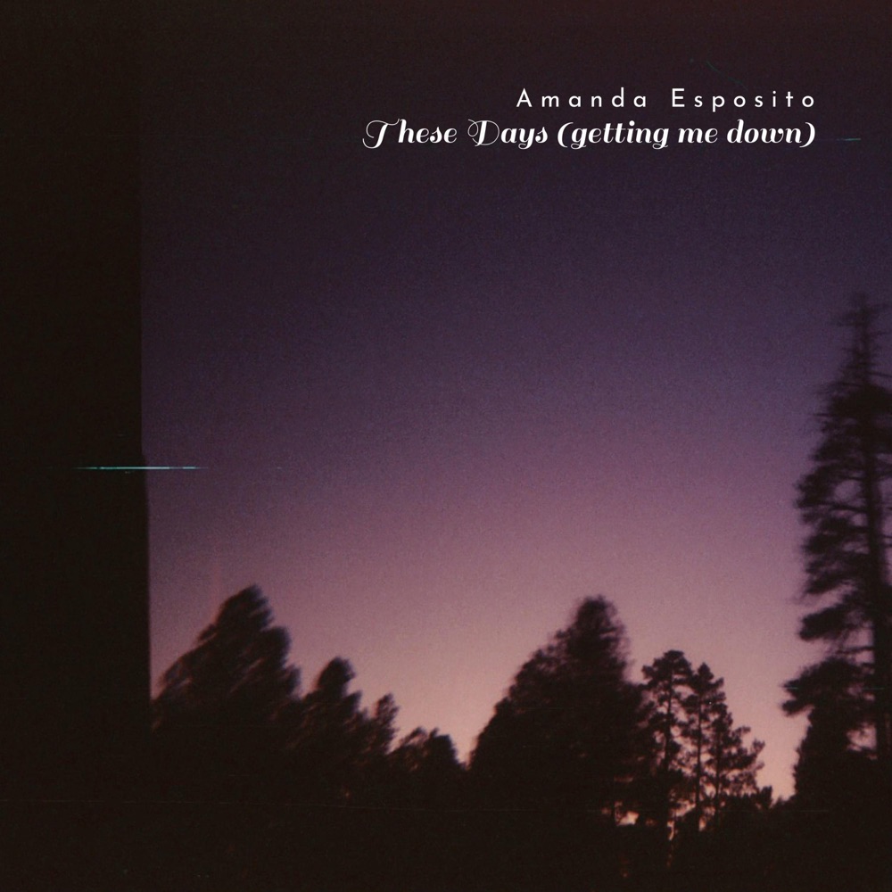 Single: Amanda Esposito – These Days (getting me down)