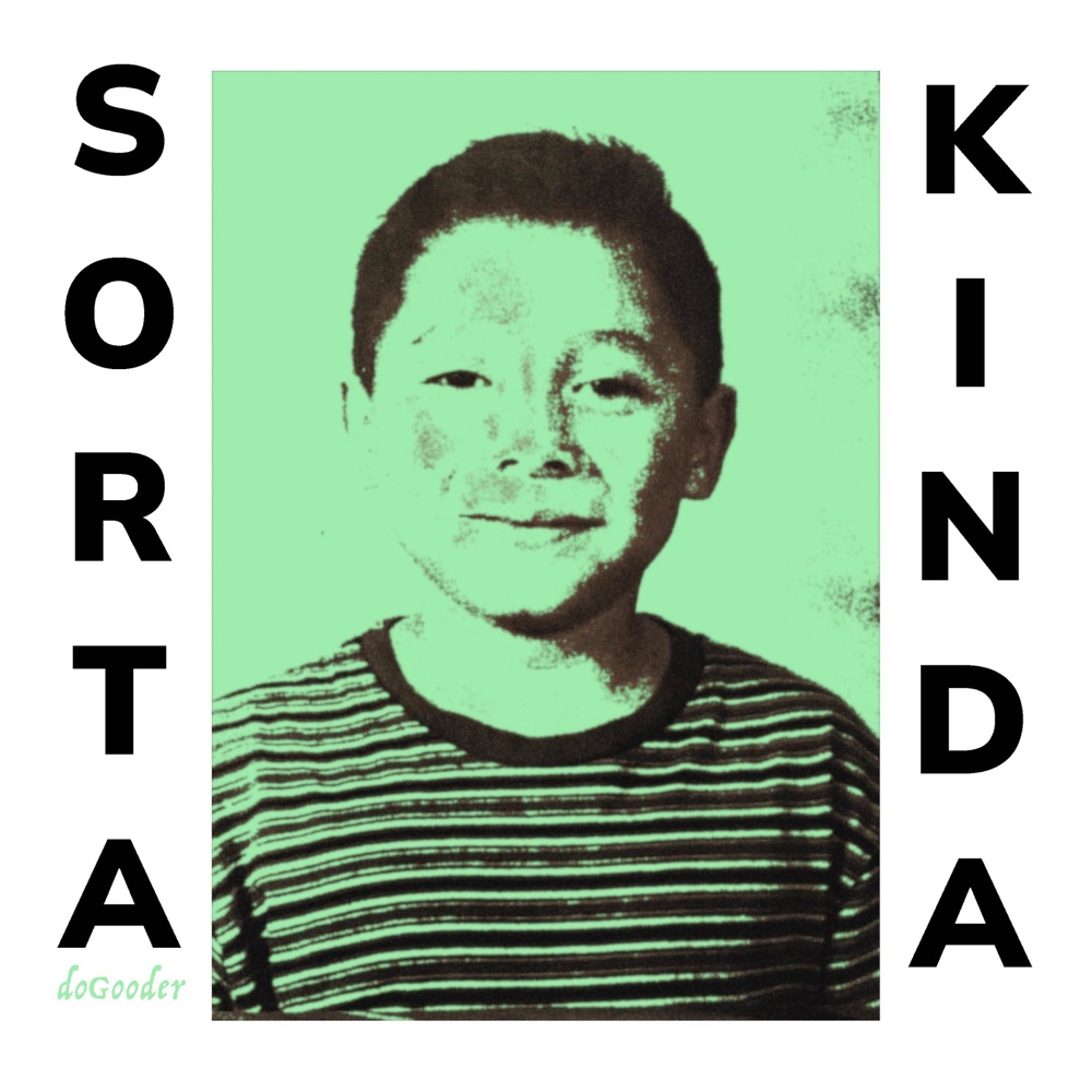 Album: Sorta Kinda – Dogooder