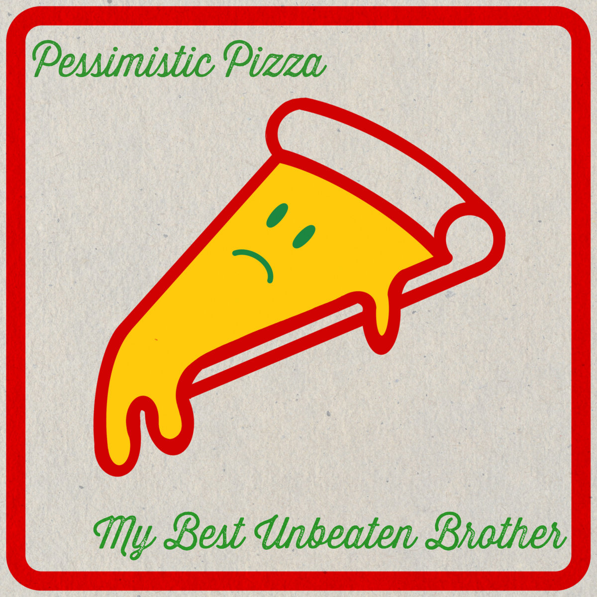 Album: My Best Unbeaten Brother – Pessimistic Pizza