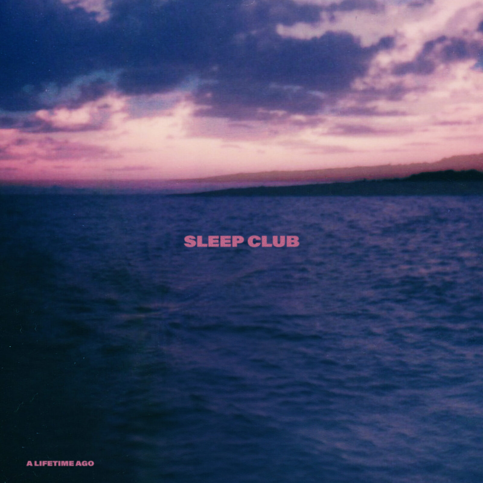 Single: SLEEP CLUB – A Lifetime Ago