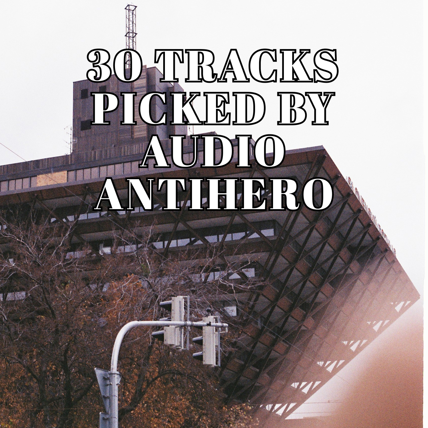 30 TRACKS PICKED BY AUDIO ANTIHERO