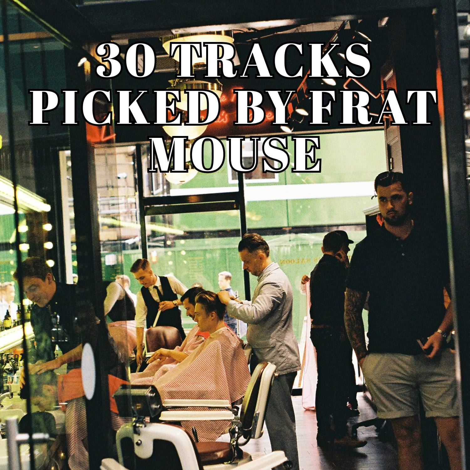 30 TRACKS PICKED BY FRAT MOUSE