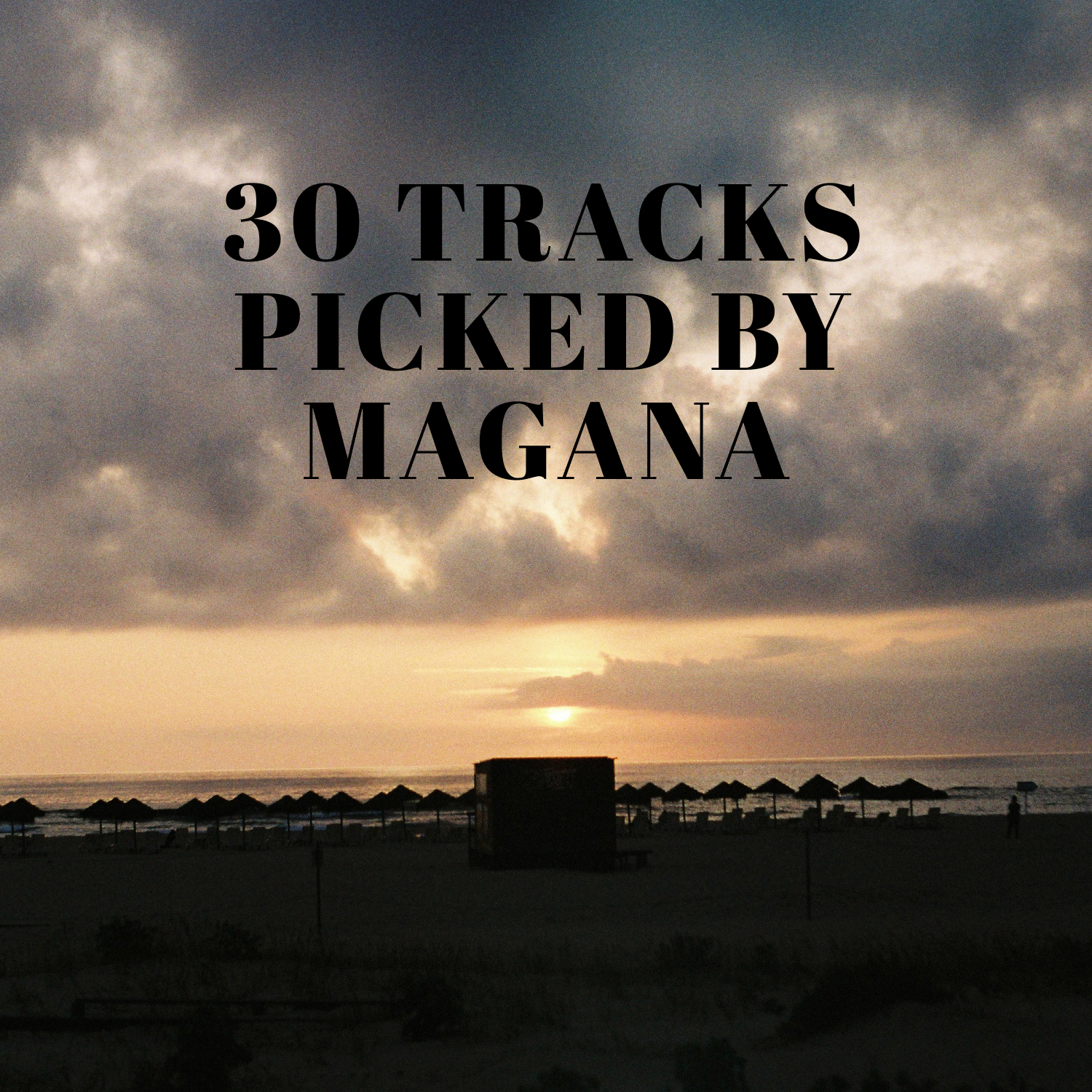 30 TRACKS PICKED BY MAGANA