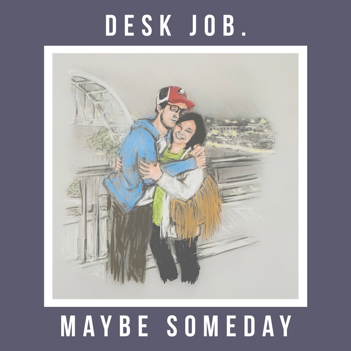 Single: Desk Job. – Maybe Someday