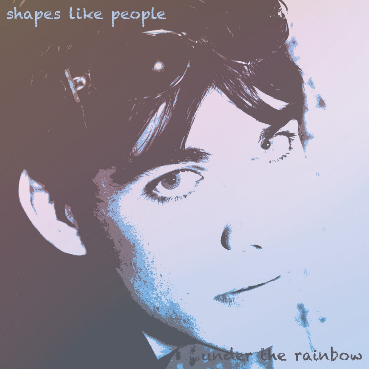 Album: Shapes Like People – Under The Rainbow