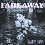 Single: Phantom Sugar – FADEAWAY