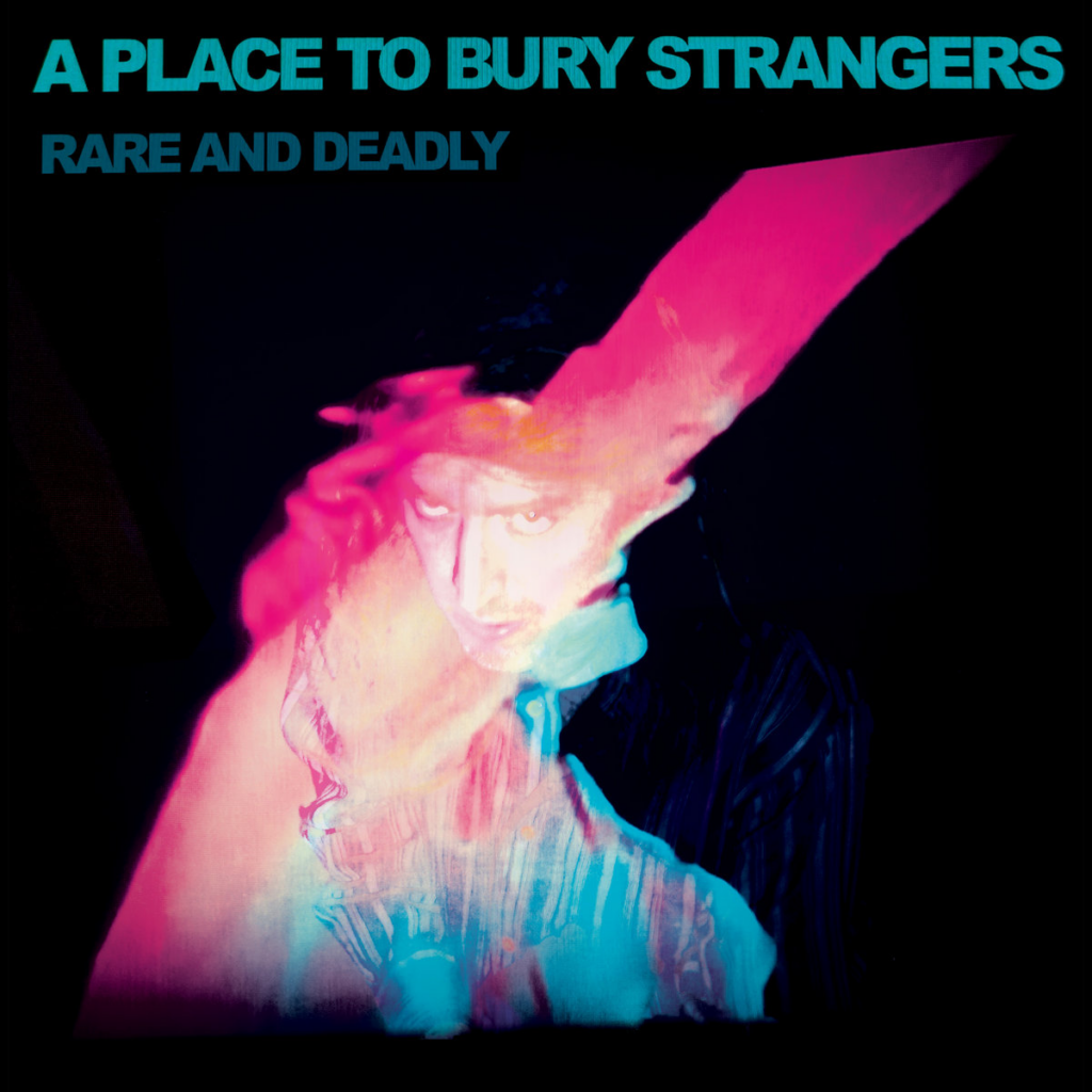 a place to bury strangers rare and deadly album cover